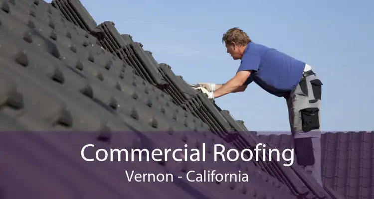 Commercial Roofing Vernon - California