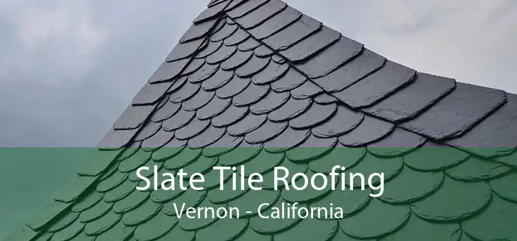 Slate Tile Roofing Vernon - California